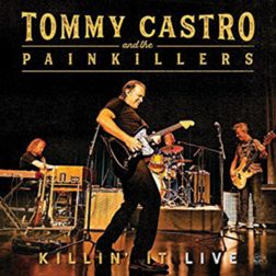 Tommy Castro and the Painkillers-  Killin’ It Live