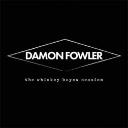 Damon Fowler - The Whiskey Bayou Session